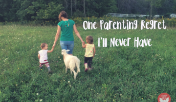 One Parenting Regret I Will Never Have